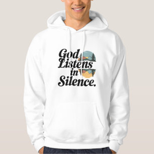 God Listens in Silence - Spiritual Quote  Hoodie