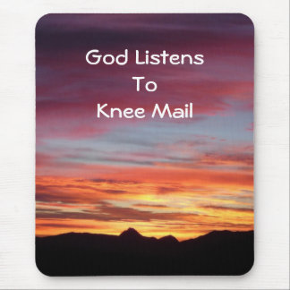 God Listens to Knee Mail mousepad