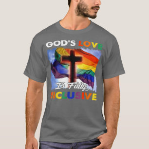 God Love Is Fully Inclusive LGBT Support God Lover T-Shirt
