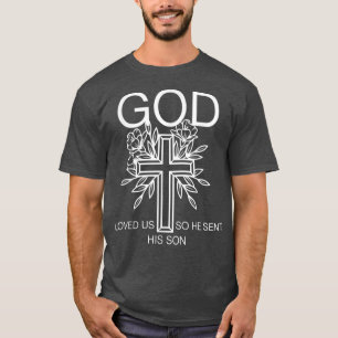 God Loved Us Jesus Christian T-Shirt