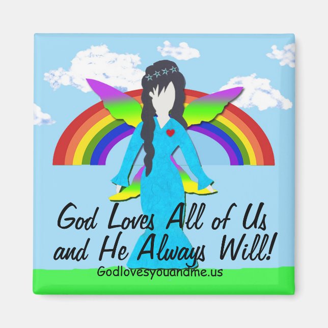 God Loves All of Us and He Always Will! Magnet (Front)