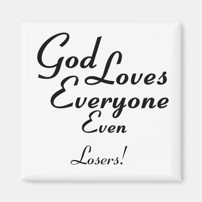 God Loves Losers! Magnet (Front)