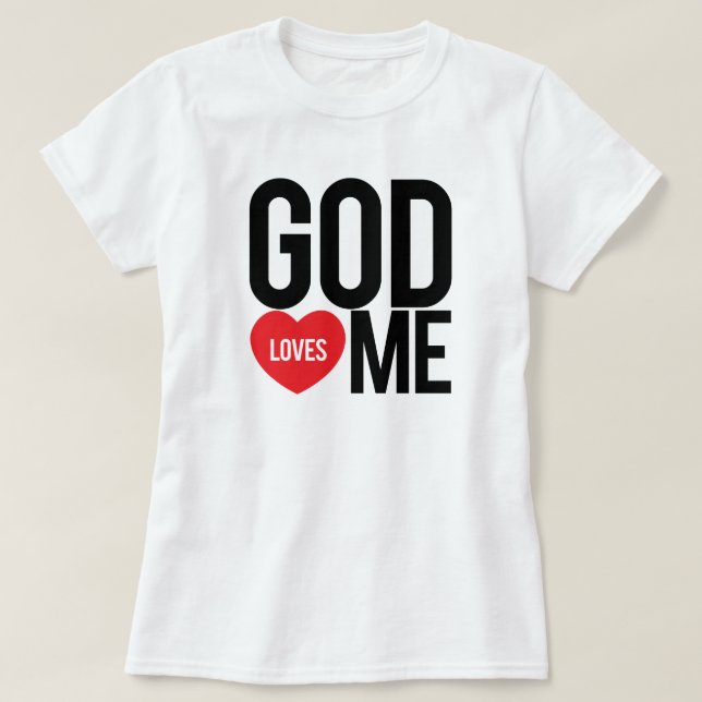 God Loves Me T-Shirt (Design Front)