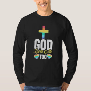 God Loves Me Too - LGBT Homosexual Christian Gay P T-Shirt