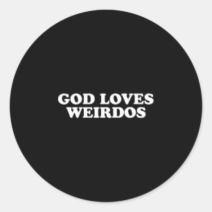 God loves weirdos  classic round sticker