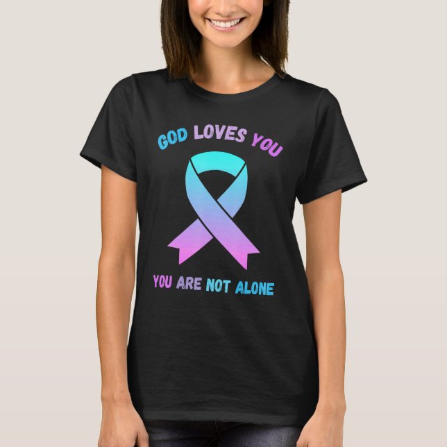 God Loves You Are Not Alone Jesus Survive Suicidal T-Shirt (Front)