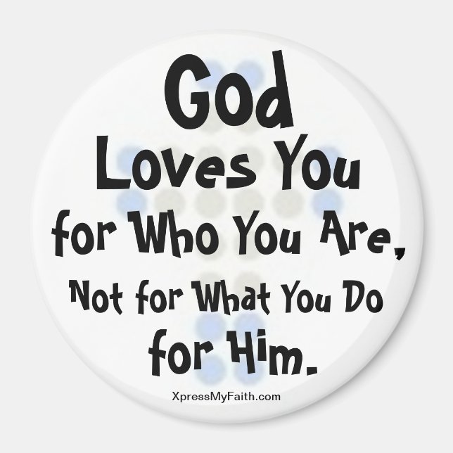 "God Loves You for Who You Are" Magnet (Front)