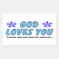 God loves you forever and ever