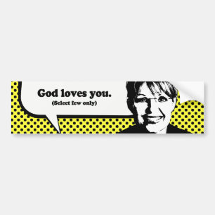 God Loves You. (select few only) Bumper Sticker