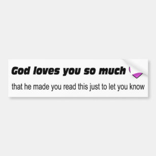 God loves you so much bumper sticker