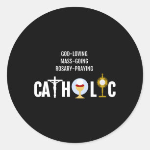 God-Loving Mass-Going Rosary-Praying Catholic Classic Round Sticker