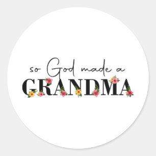 God Made A Grandma Flower Grandma Happy Mothers Da Classic Round Sticker