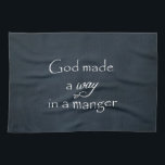 God made a way in a Manger Quote Tea Towel<br><div class="desc">God made a way in a Manger Quote Christmas gifts with vintage black chalkboard background,  white antique edges and white typography. See more at Christian Quotes. Link below:</div>