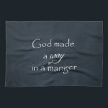 God made a way in a Manger Quote Tea Towel<br><div class="desc">God made a way in a Manger Quote Christmas gifts with vintage black chalkboard background,  white antique edges and white typography. See more at Christian Quotes. Link below:</div>