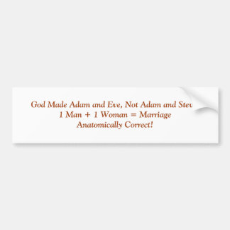 God Made Adam and Eve, Not Adam and Steve.1 Man... Bumper Sticker