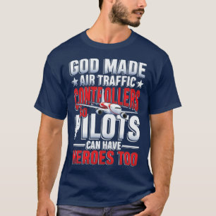 God made air controllers for pilot and copilot T-Shirt