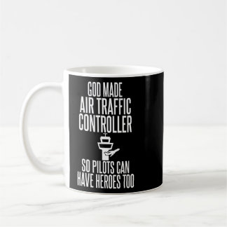 God Made Air Traffic Controllers Hilarious For Uni Coffee Mug