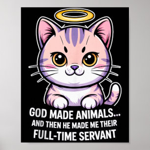God Made Animals... Full-time Servant Christian Pe Poster