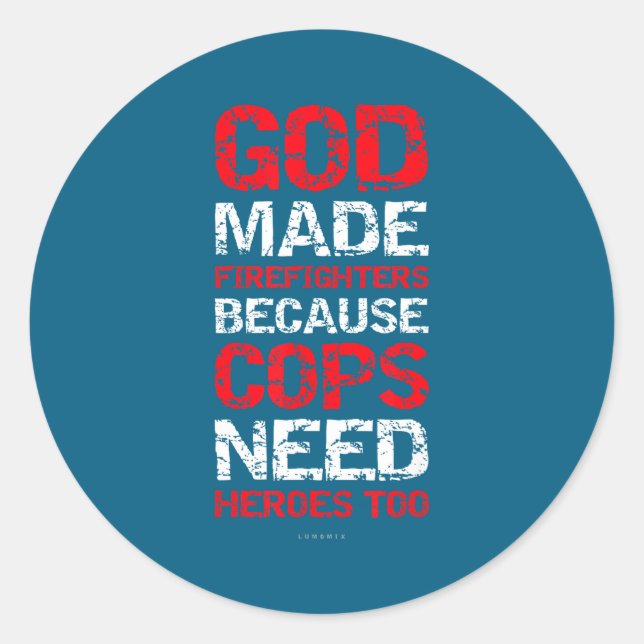 God Made Firefighters Cops Shirts - Funny Fireman  Classic Round Sticker (Front)