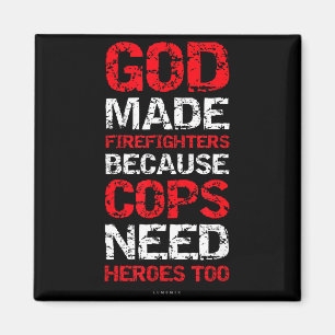 God Made Firefighters Cops Shirts - Funny Fireman Magnet