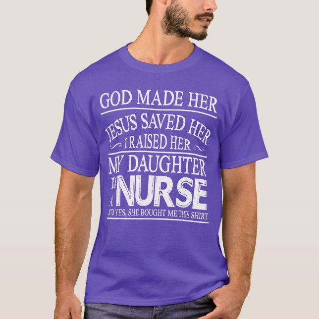 God Made Her Jesus Saved I Raised My Daughter Is A T-Shirt (Front)