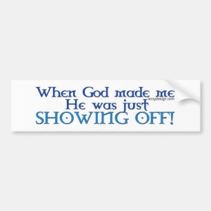 God Made Me Bumperstickers Bumper Sticker