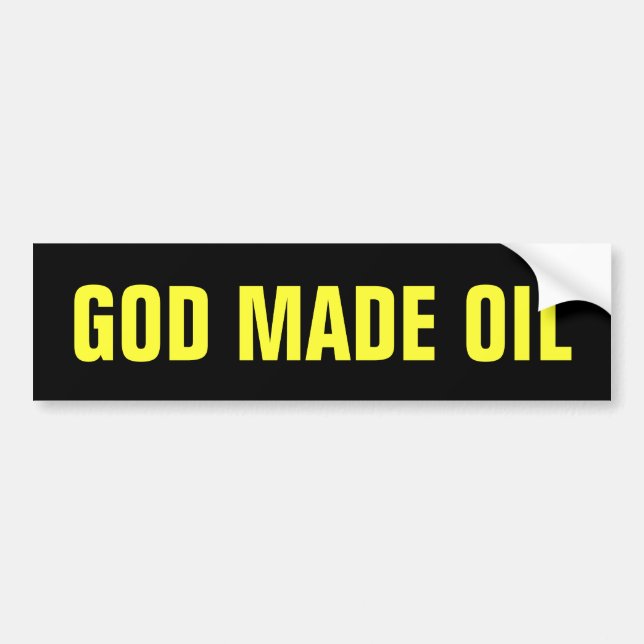 God Made Oil Bumper Sticker (Front)