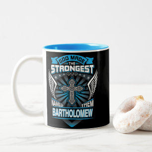 God Made The Strongest And Named Them Bartholomew Two-Tone Coffee Mug
