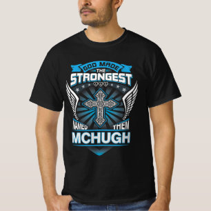 God Made The Strongest And Named Them Mchugh T-Shirt