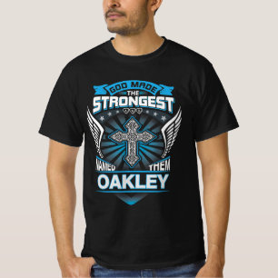 God Made The Strongest And Named Them Oakley T-Shirt