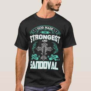 God Made The Strongest And Named Them SANDOVAL T-Shirt