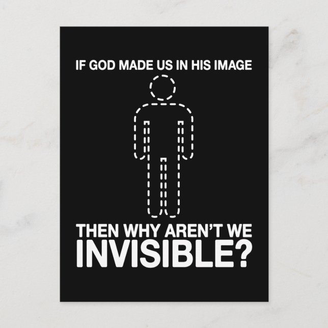 god made us in his image, why aren't we invisible? postcard (Front)