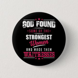God Made Waitresses Hilarious Profession Design 6 Cm Round Badge