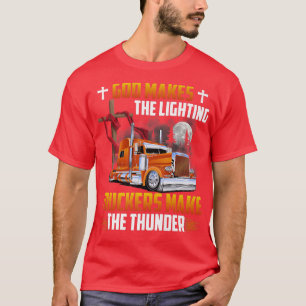 God Makes The Lighting Truckers Make The Thunder P T-Shirt