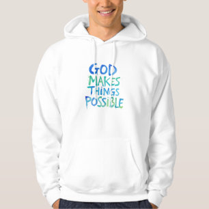 God Makes Things Possible Hoodie