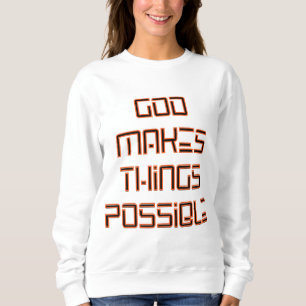 God Makes Things Possible Women's Sweatshirt