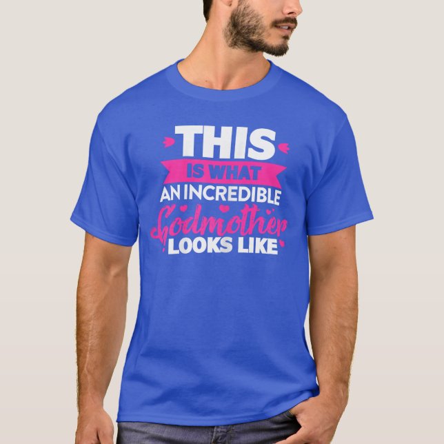 God Motherhis Is What An Incredible Godmother Look T-Shirt (Front)