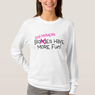 God Mothers Have More Fun T-Shirt