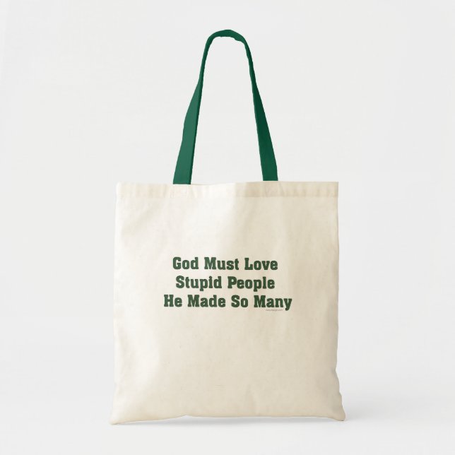 God Must Love Stupid People Tote Bag (Front)