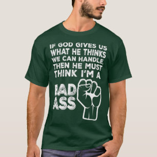 God Must Think Im A Badass Funny Cancer Hospital T-Shirt
