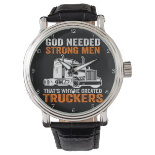 God Needed Strong Men: He Created Truckers Watch