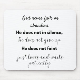 God never fails or abandons He is not in silence Mouse Mat