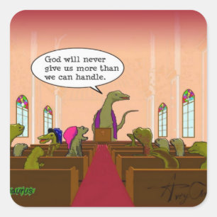 God Never Giives More Than We Can Handle Dinosaur Square Sticker