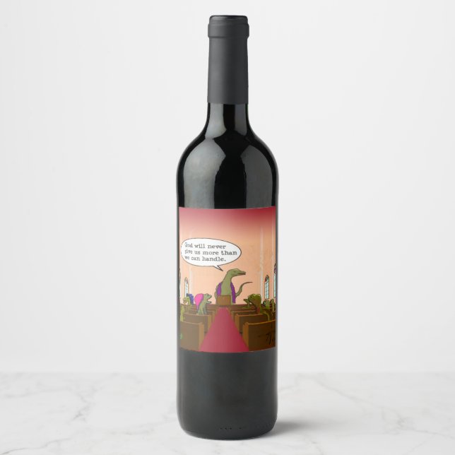 God Never Giives More Than We Can Handle Dinosaur Wine Label (Front)