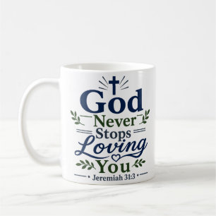 God Never Stops Loving You Spiritual Quote Coffee Mug