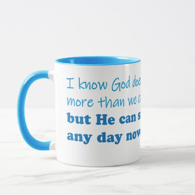 God Not Give Us More than We Can Handle Blue  Mug (Left)