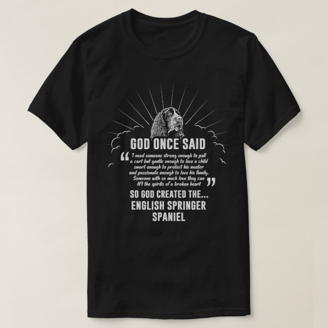 God Once Said English Springer Spaniel  Dog Gift  T-Shirt (Design Front)