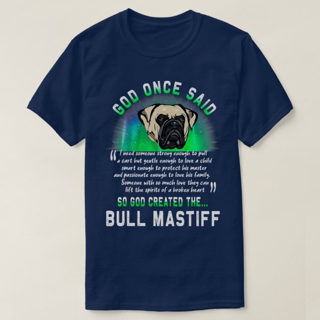 God Once Said So God Created The Bull Mastiff Dog  T-Shirt (Design Front)