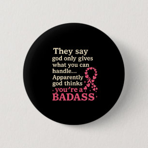God Only Gives What You Can Handle Funny Breast Ca 6 Cm Round Badge
