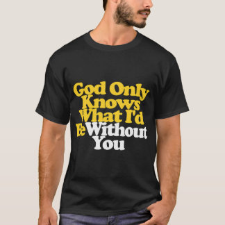God Only Knows Beach Boys Lyrics Pet Sounds T-Shirt